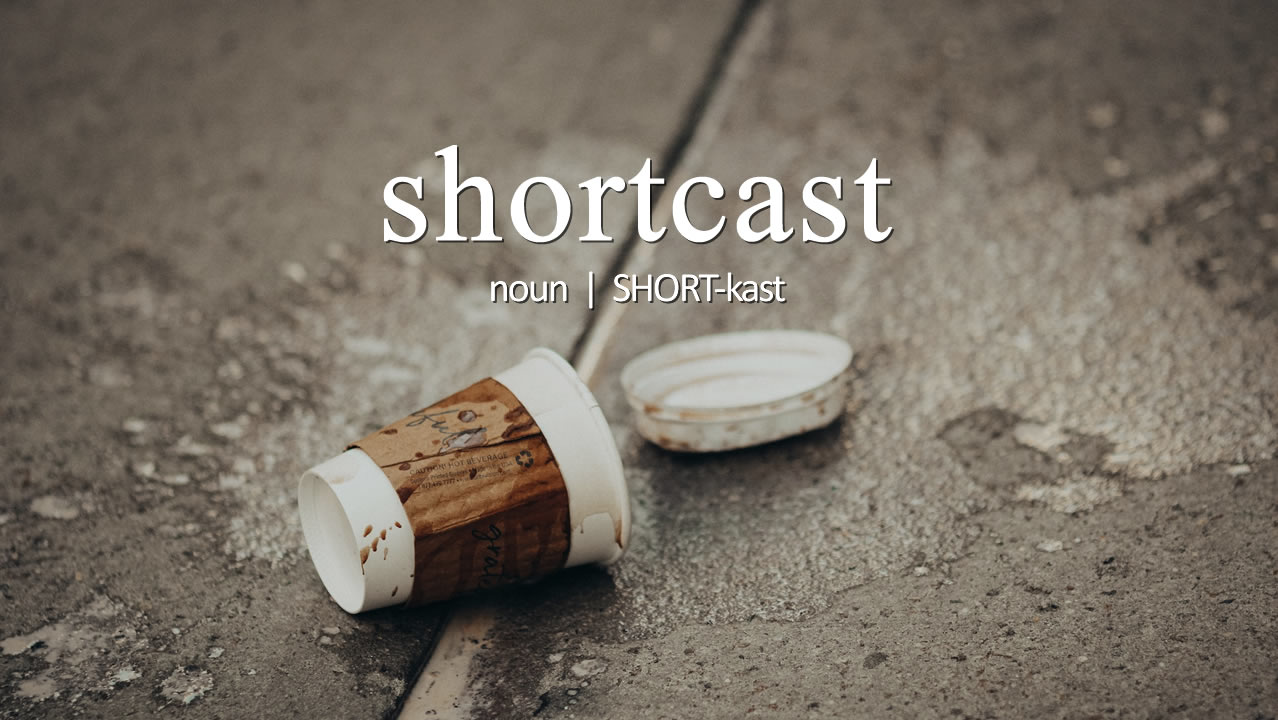 Shortcast