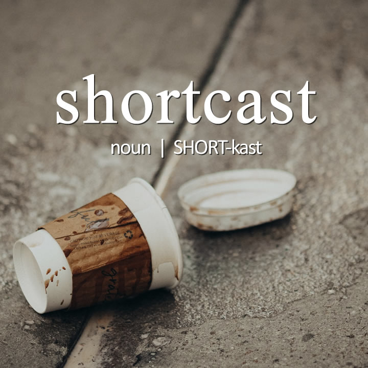 Shortcast